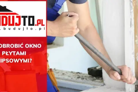 Jak obrobić okno płytami gk - krok po kroku do idealnego wykończenia