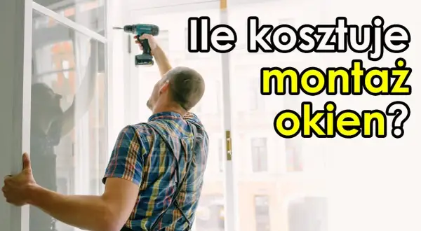 Ile kosztuje wprawienie okna? Ceny montażu i ukryte wydatki, które musisz znać